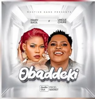 Obaddeki Ft. Mary Bata - Uncle Chumi